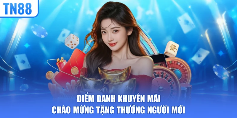 Điểm danh khuyến mãi chào mừng tặng thưởng người mới