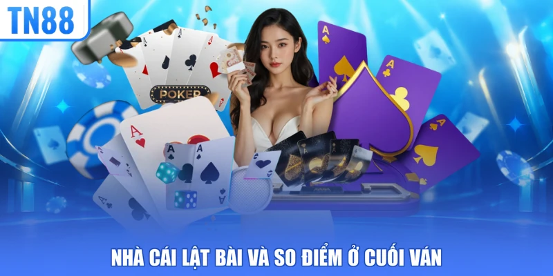 Nhà cái lật bài và so điểm ở cuối ván