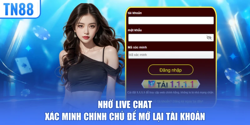 Nhờ live chat xác minh chính chủ để mở lại tài khoản