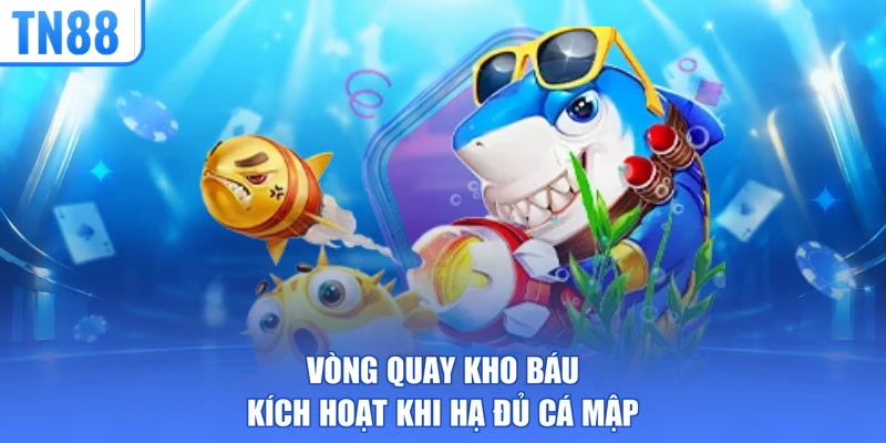 Vòng quay kho báu kích hoạt khi hạ đủ cá mập